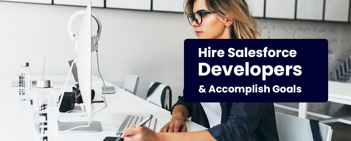 Hire Salesforce Developers & Accomplish Goals