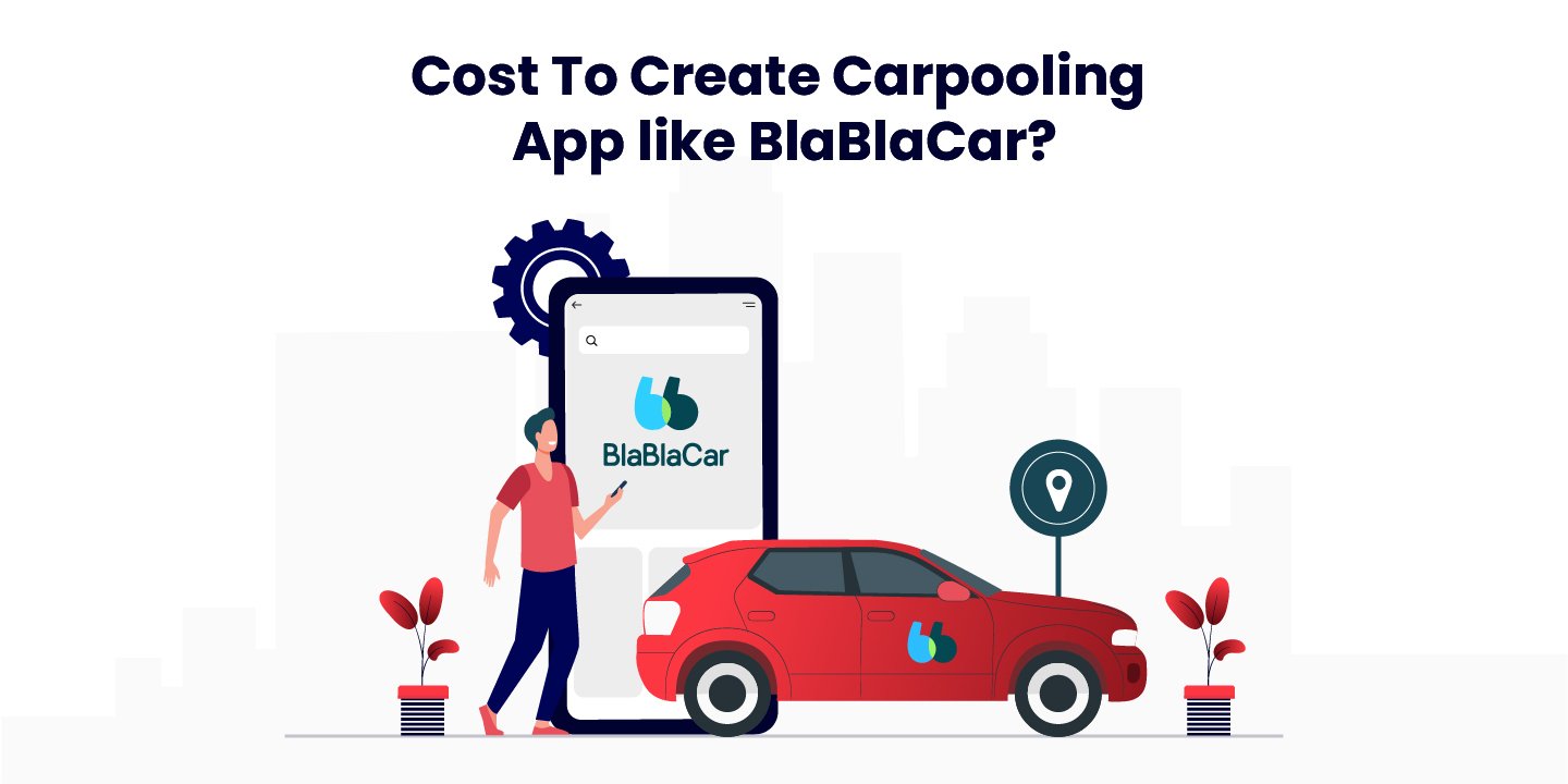 cost to create carpooling app like blablacar