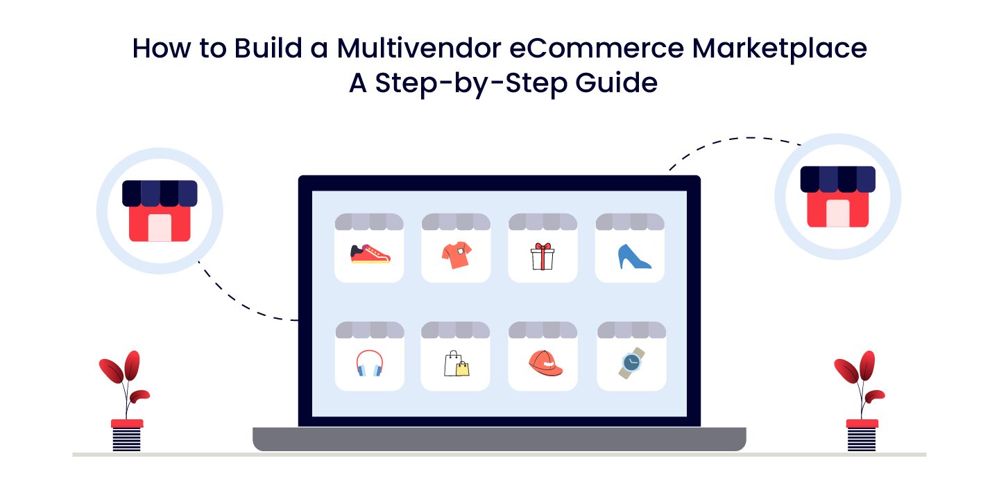 how to build a multivendor ecommerce marketplace